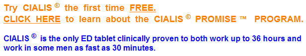 CLICK HERE to learn about the CIALIS  PROMISE  PROGRAM